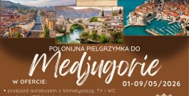 Zapraszamy na pieglrzymkę do Medjugorie 01-09/05/2026